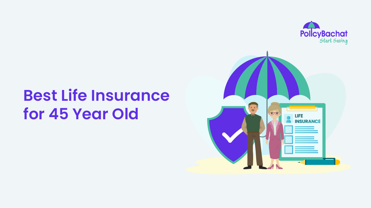 Image of Best Life Insurance Policy for 45 Year Old in India 2024