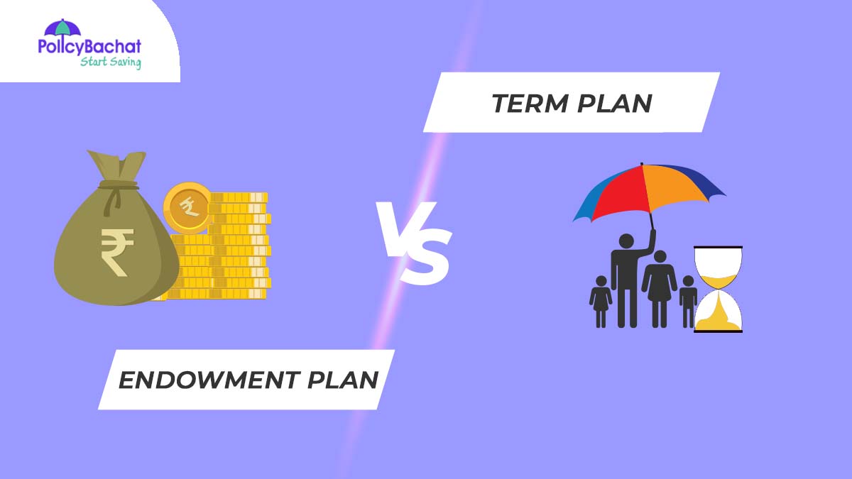 Endowment Vs Term Life Insurance Comparison 2024 PolicyBachat