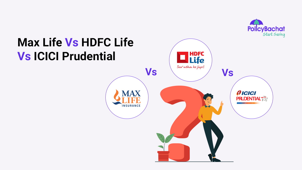 Image of Max Life Vs HDFC Life Vs ICICI Prudential - Which is Better?