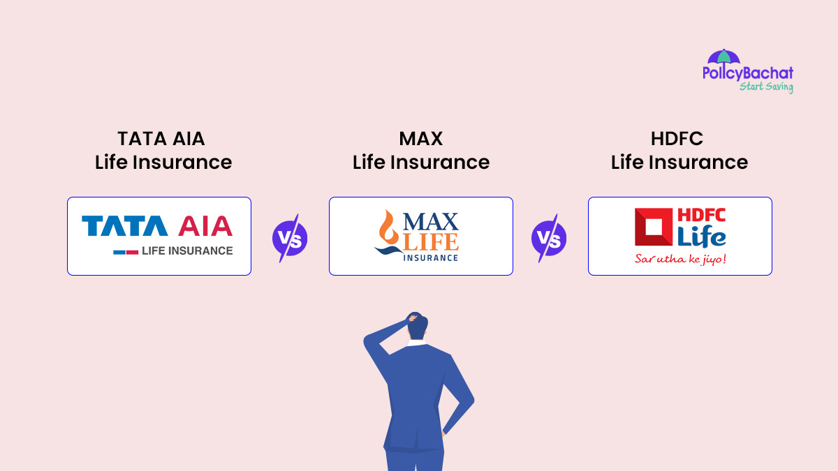 Image of TATA AIA Life Vs Max Life Vs HDFC Life - Which is Better?