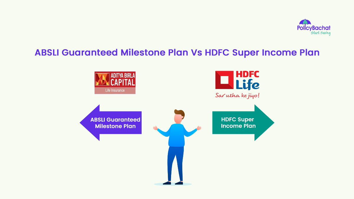 Image of ABSLI Guaranteed Milestone Vs HDFC Super Income Plan Comparison