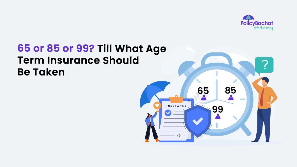 Image of 65 or 85 or 99? Till What Age Term Insurance Should Be Taken