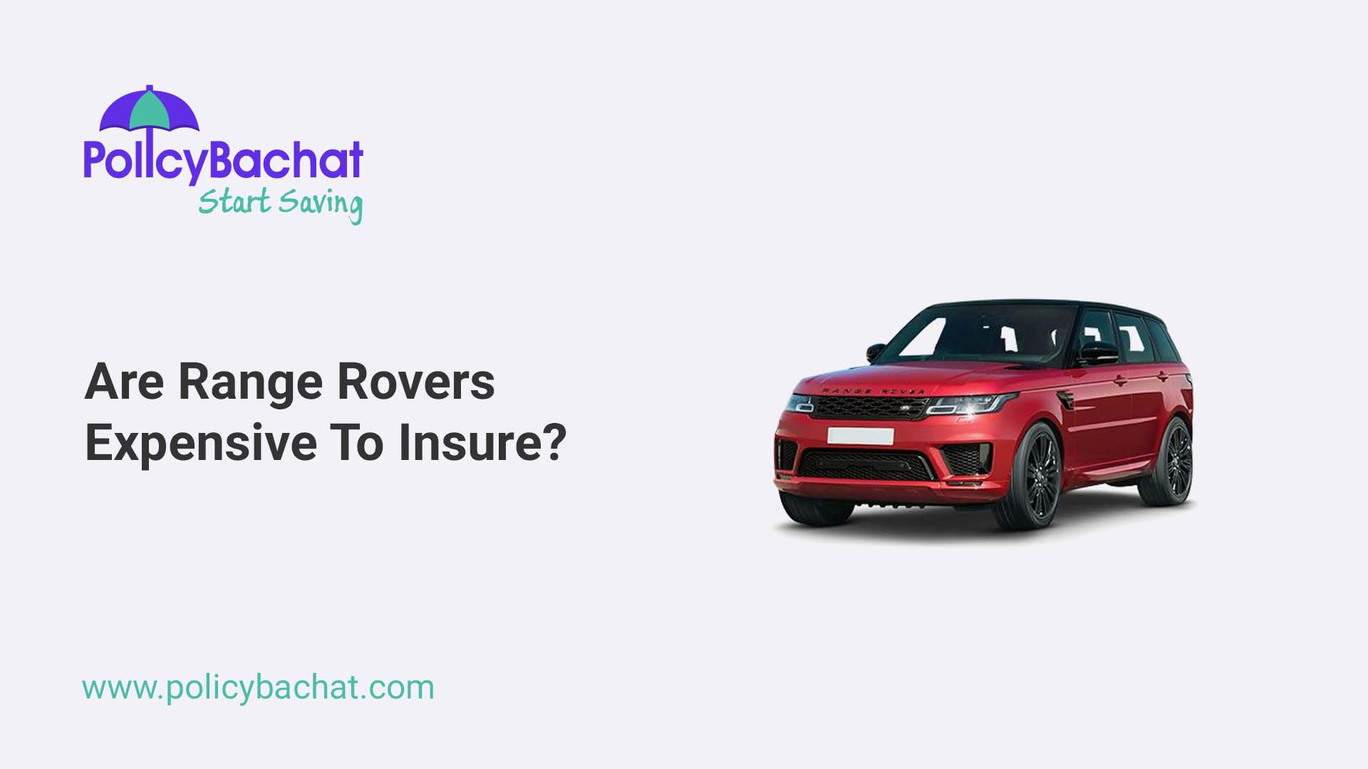Are range rovers expensive to insure? PolicyBachat