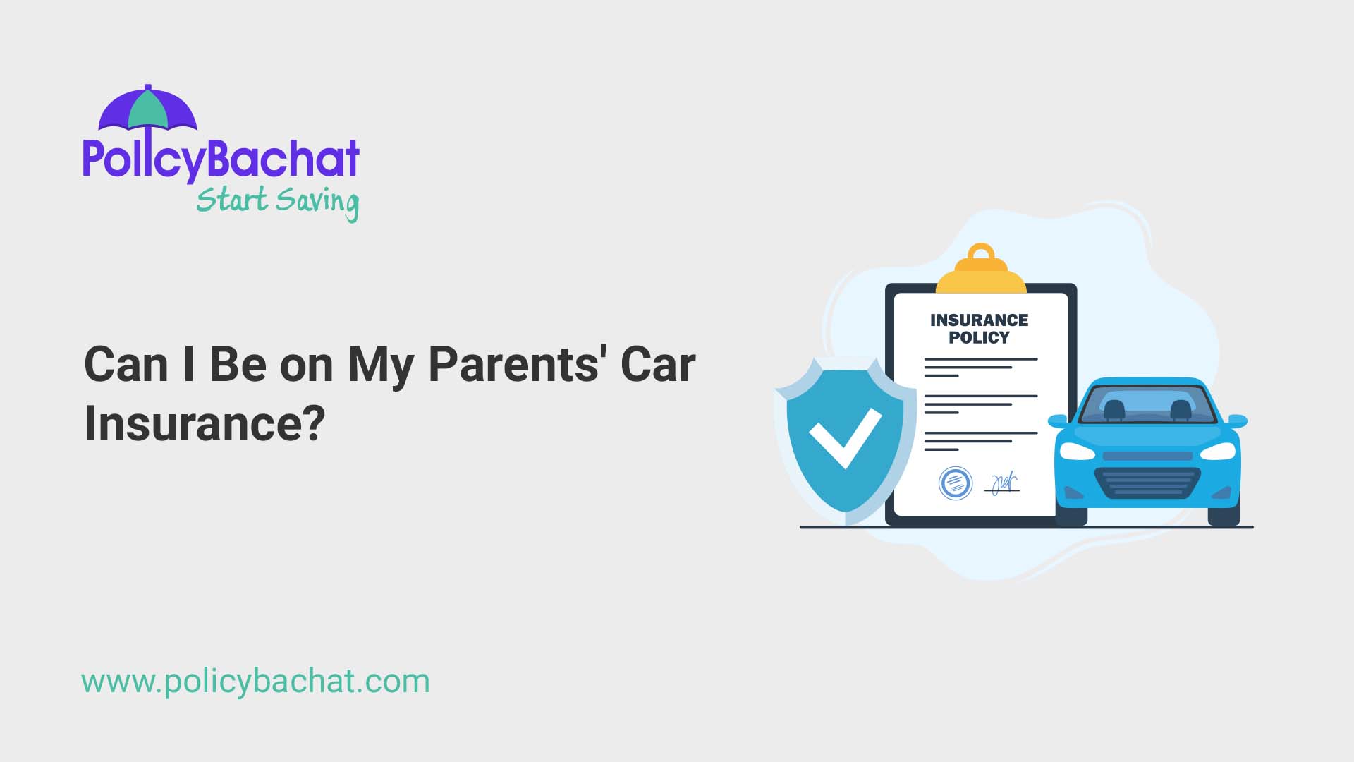 Can I Be on My Parents Car Insurance? PolicyBachat