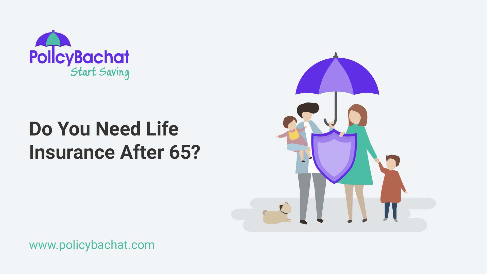 Do You Need Life Insurance After 65 PolicyBachat