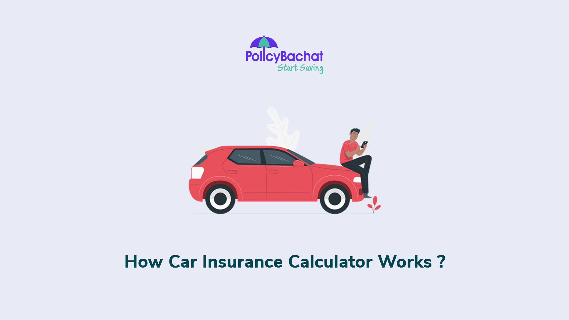 How Car Insurance Calculator Works? - PolicyBachat