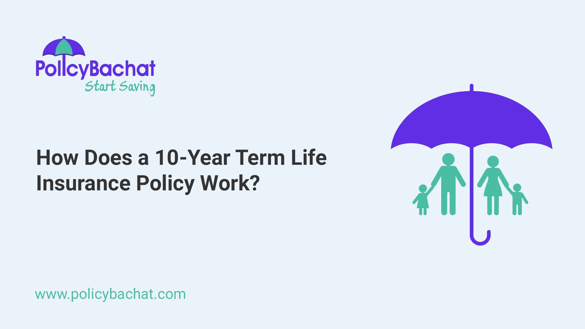 How Does A 10 Year Term Life Insurance Policy Work PolicyBachat how-does-a-10-year-term-life-insurance-policy-work-policybachat