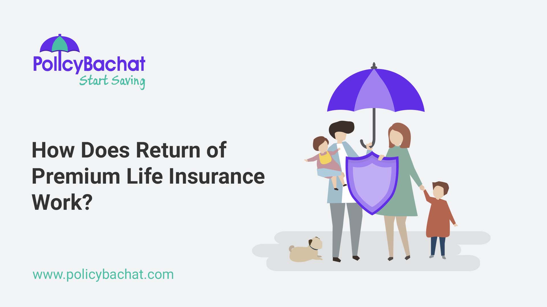 How Does Return of Premium Life Insurance Work? PolicyBachat
