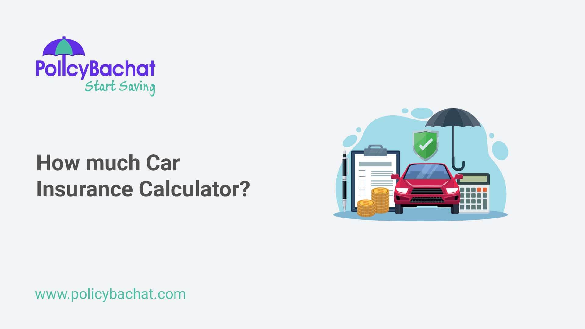 How much car insurance calculator? PolicyBachat
