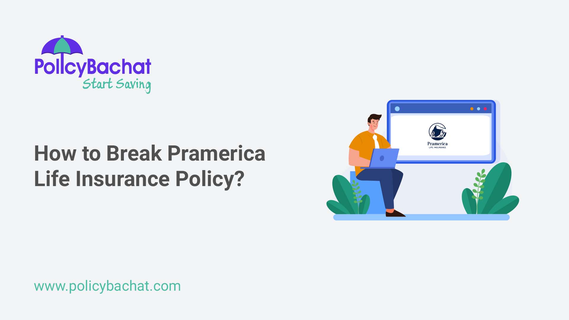 How to Break Pramerica Life Insurance Policy? PolicyBachat