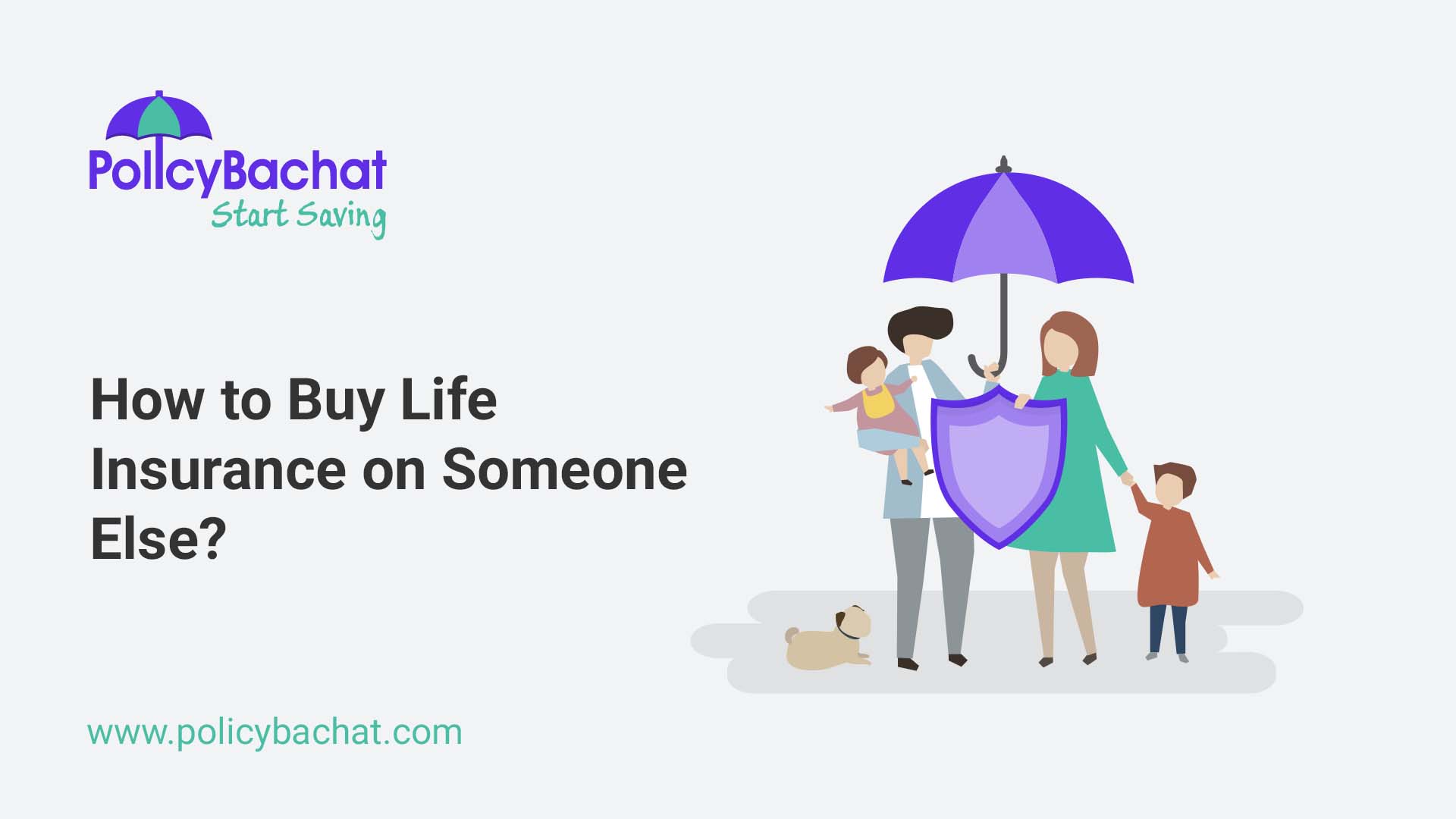 How to Buy Life Insurance on Someone Else? PolicyBachat
