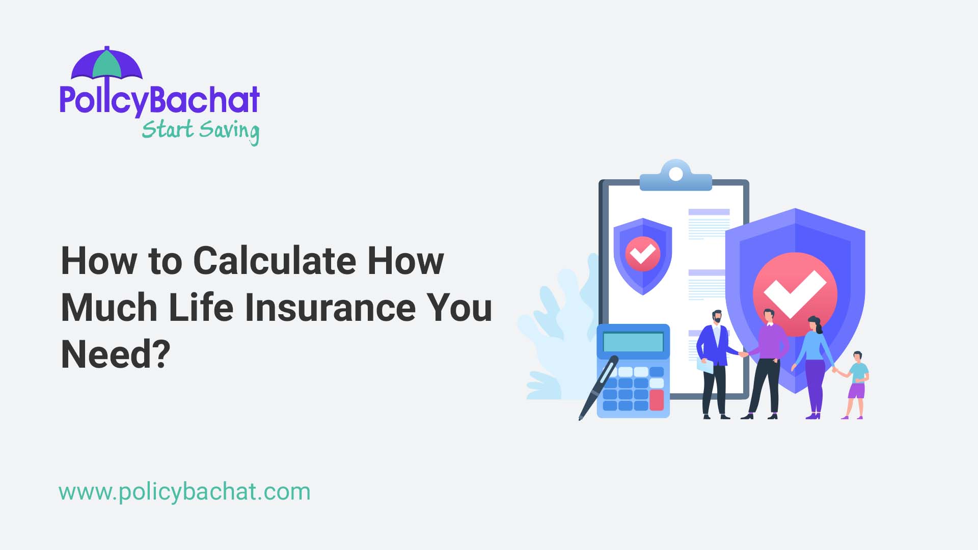 How to Calculate How Much Life Insurance You Need? PolicyBachat