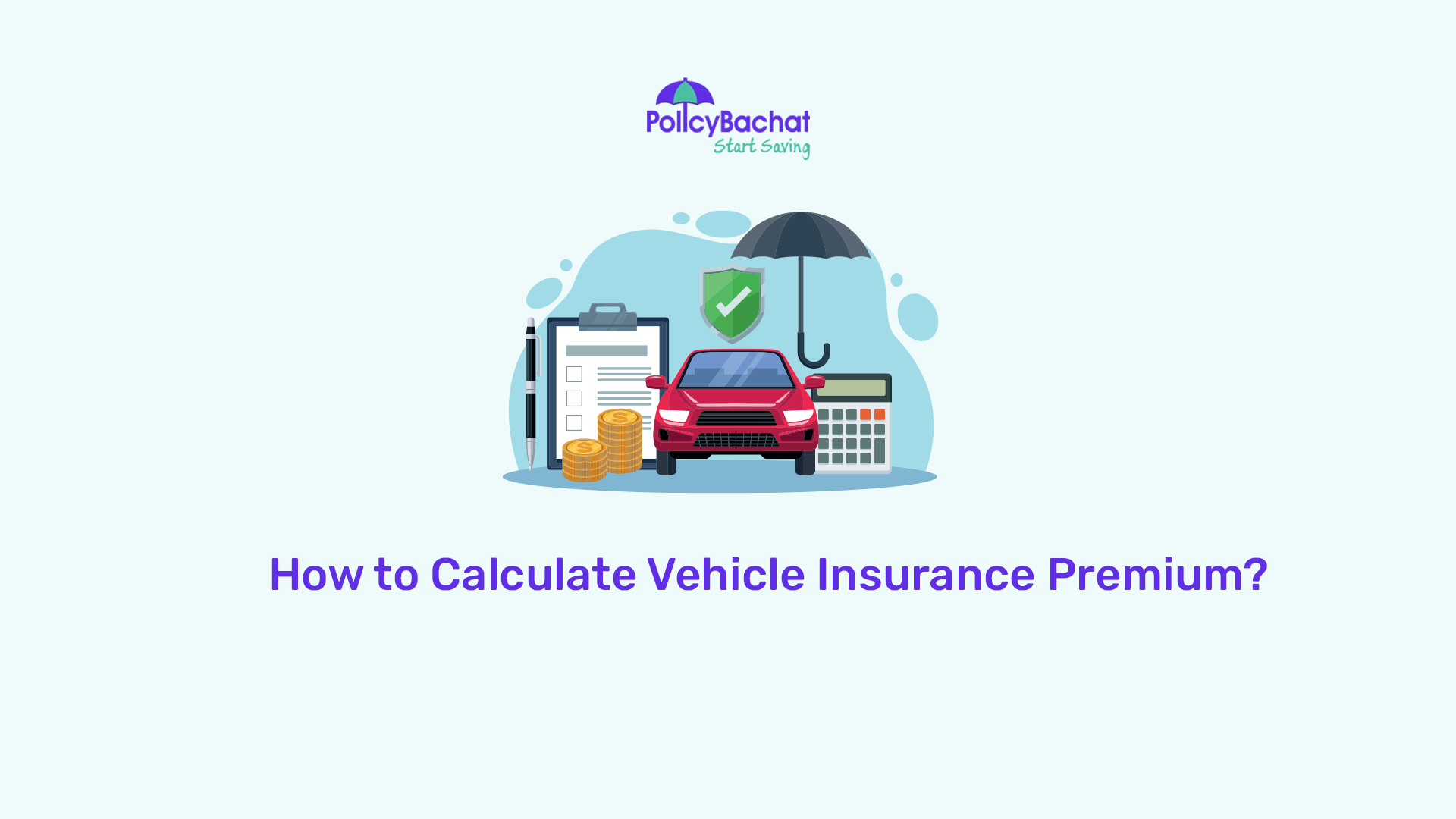 How to Calculate Vehicle Insurance Premium? - PolicyBachat
