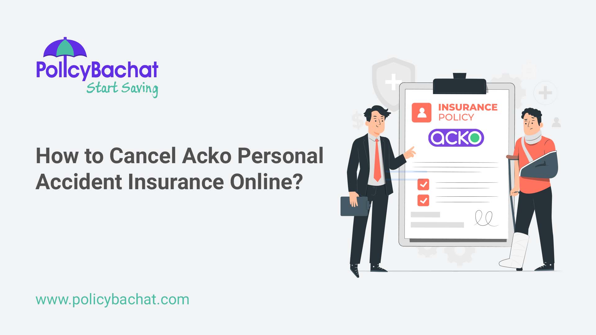 How to Cancel Acko Personal Accident Insurance Online? PolicyBachat