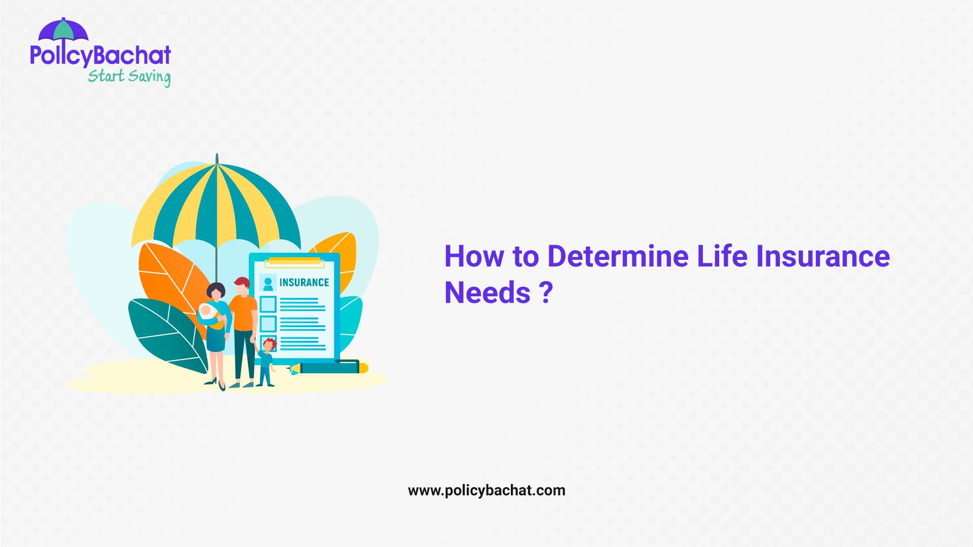 How to Determine Life Insurance Needs? PolicyBachat