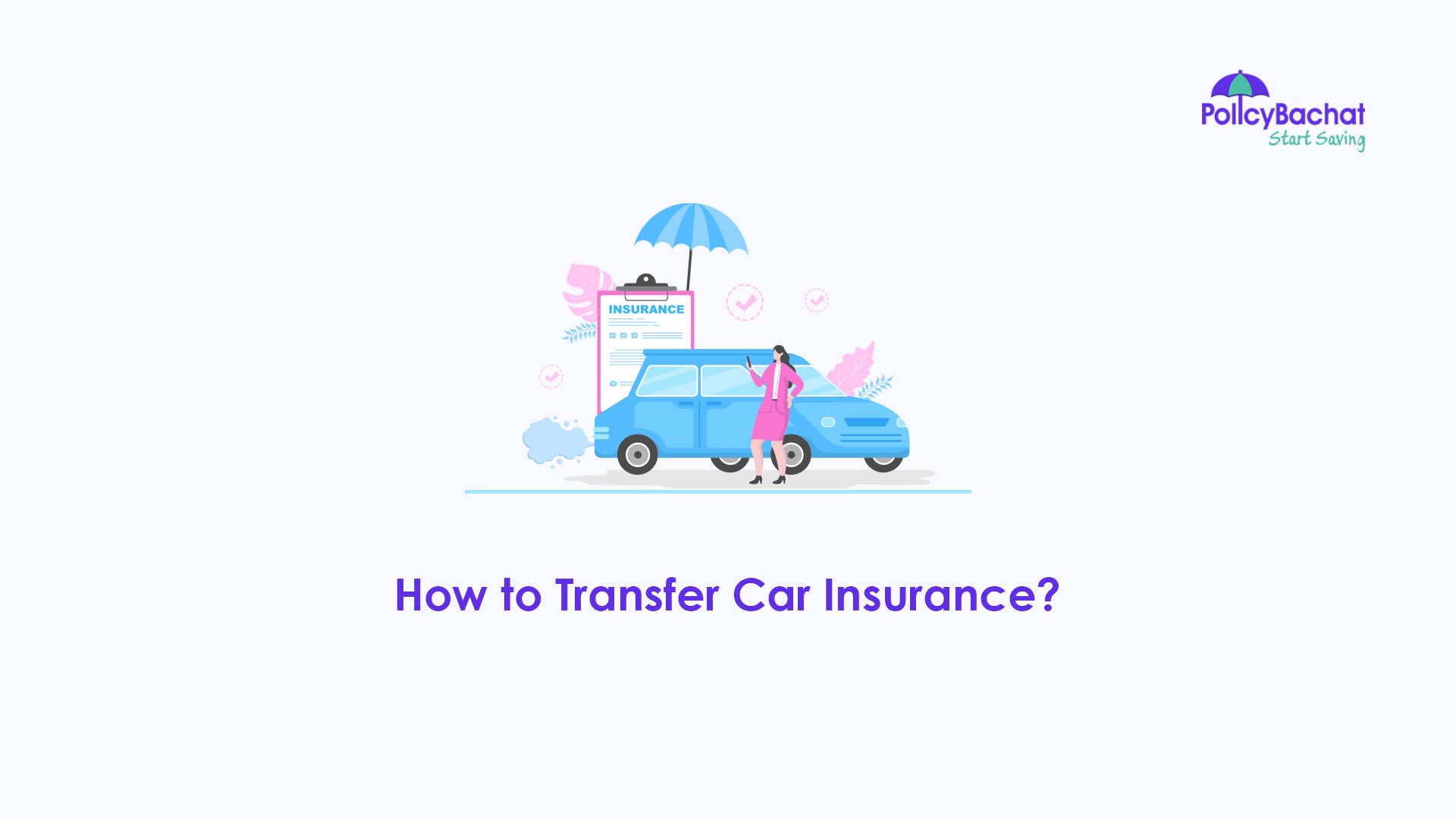 How to Transfer Car Insurance? PolicyBachat