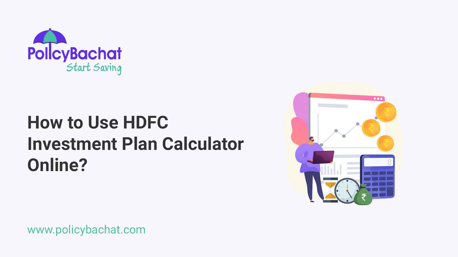How to Use HDFC Investment Plan Calculator Online? PolicyBachat