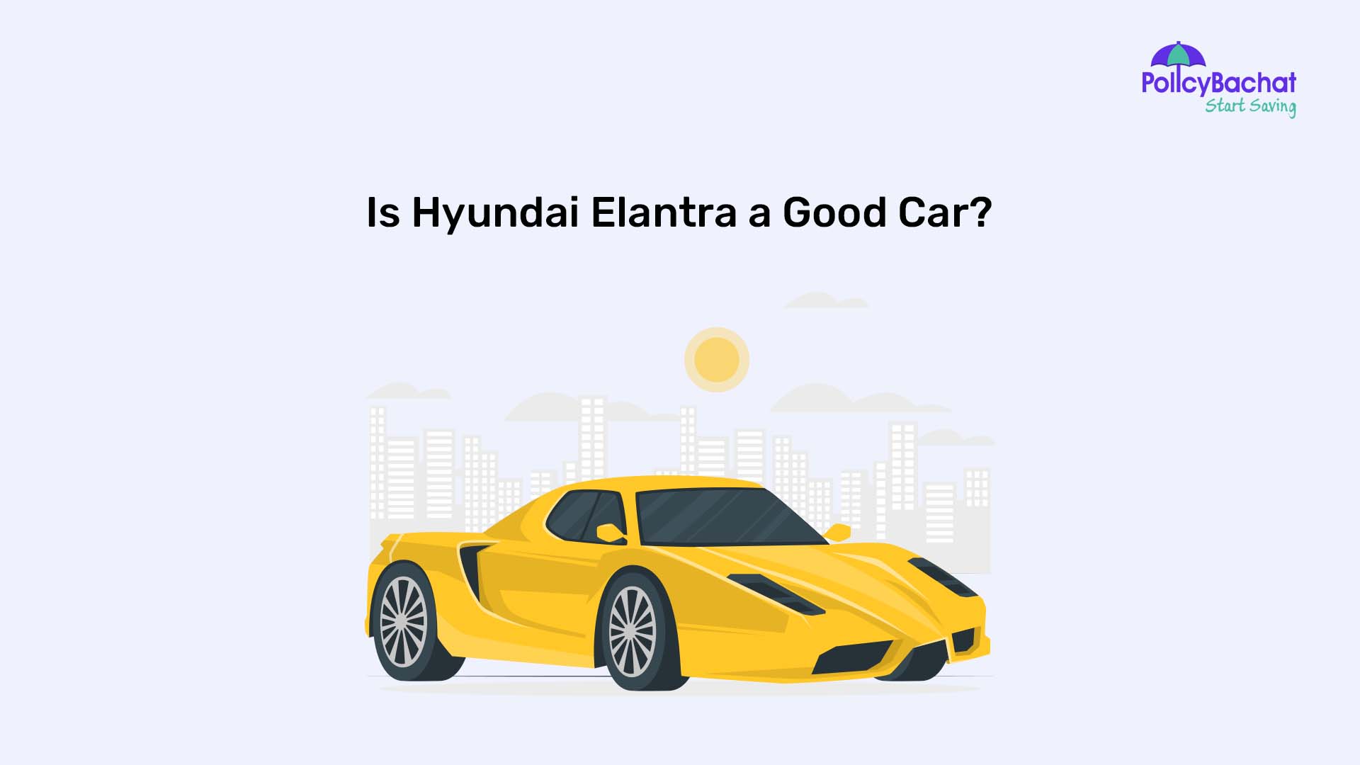 Is Hyundai Elantra a Good Car? PolicyBachat