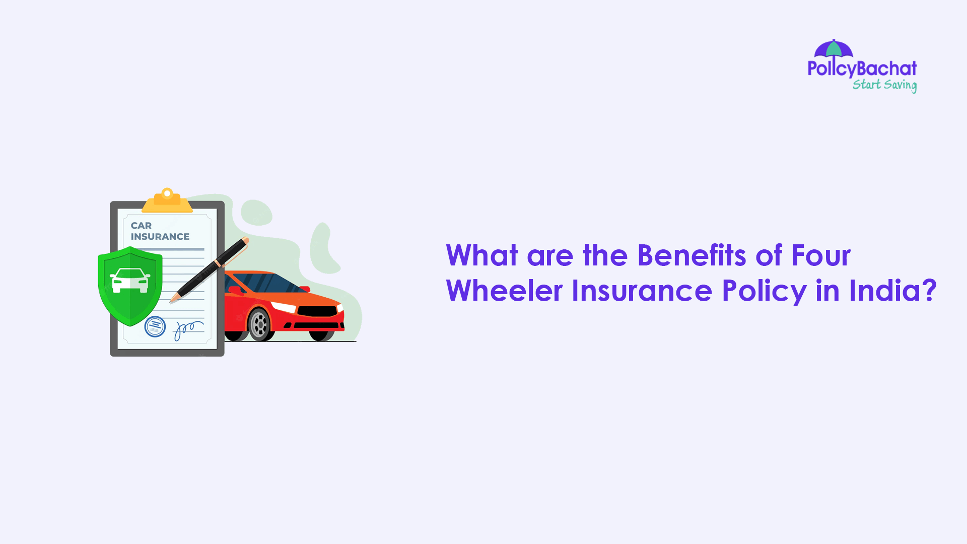 What are the Benefits of Four Wheeler Insurance Policy in India