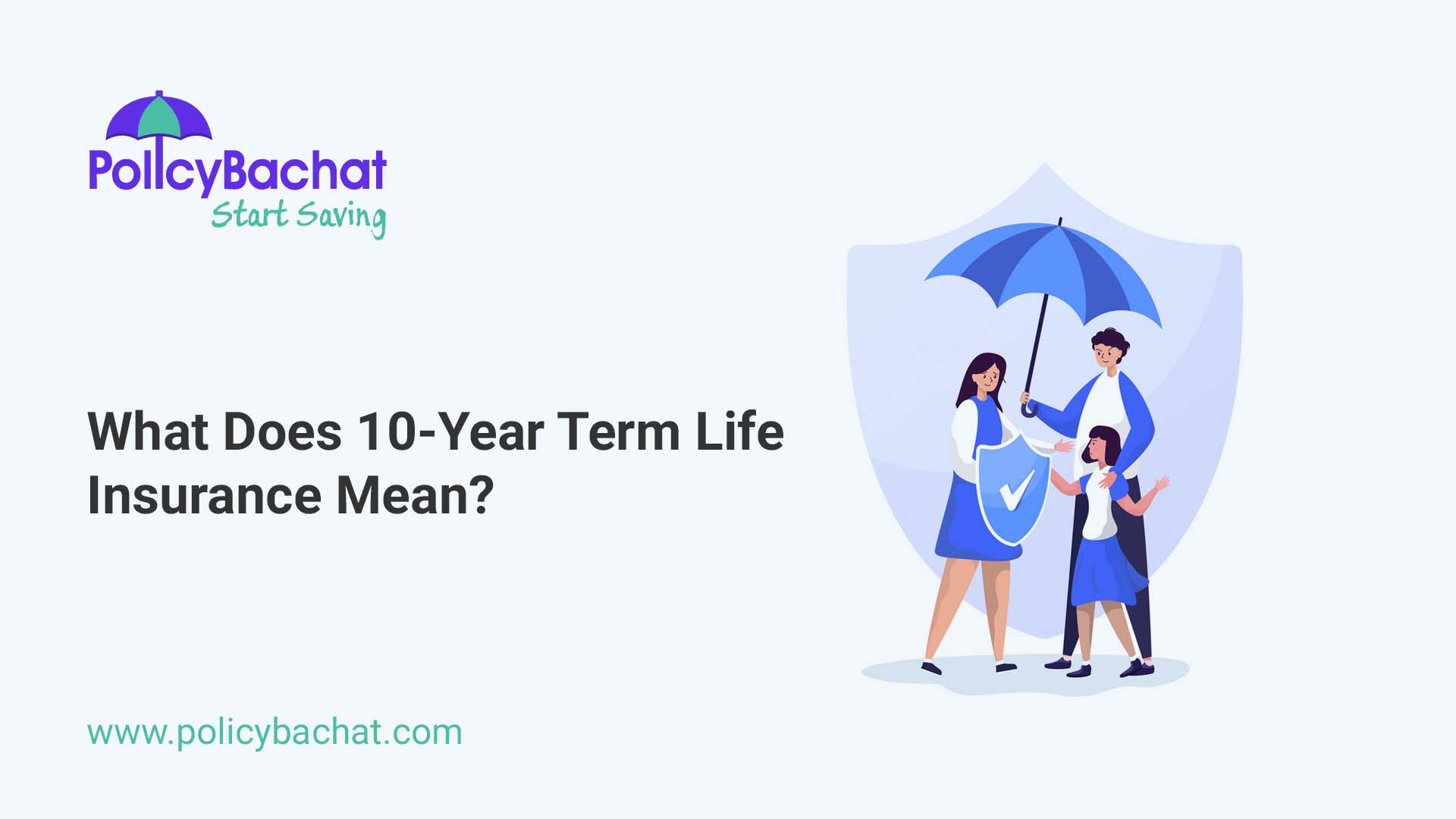 What Does 10 Year Term Life Insurance Mean PolicyBachat what-does-10-year-term-life-insurance-mean-policybachat
