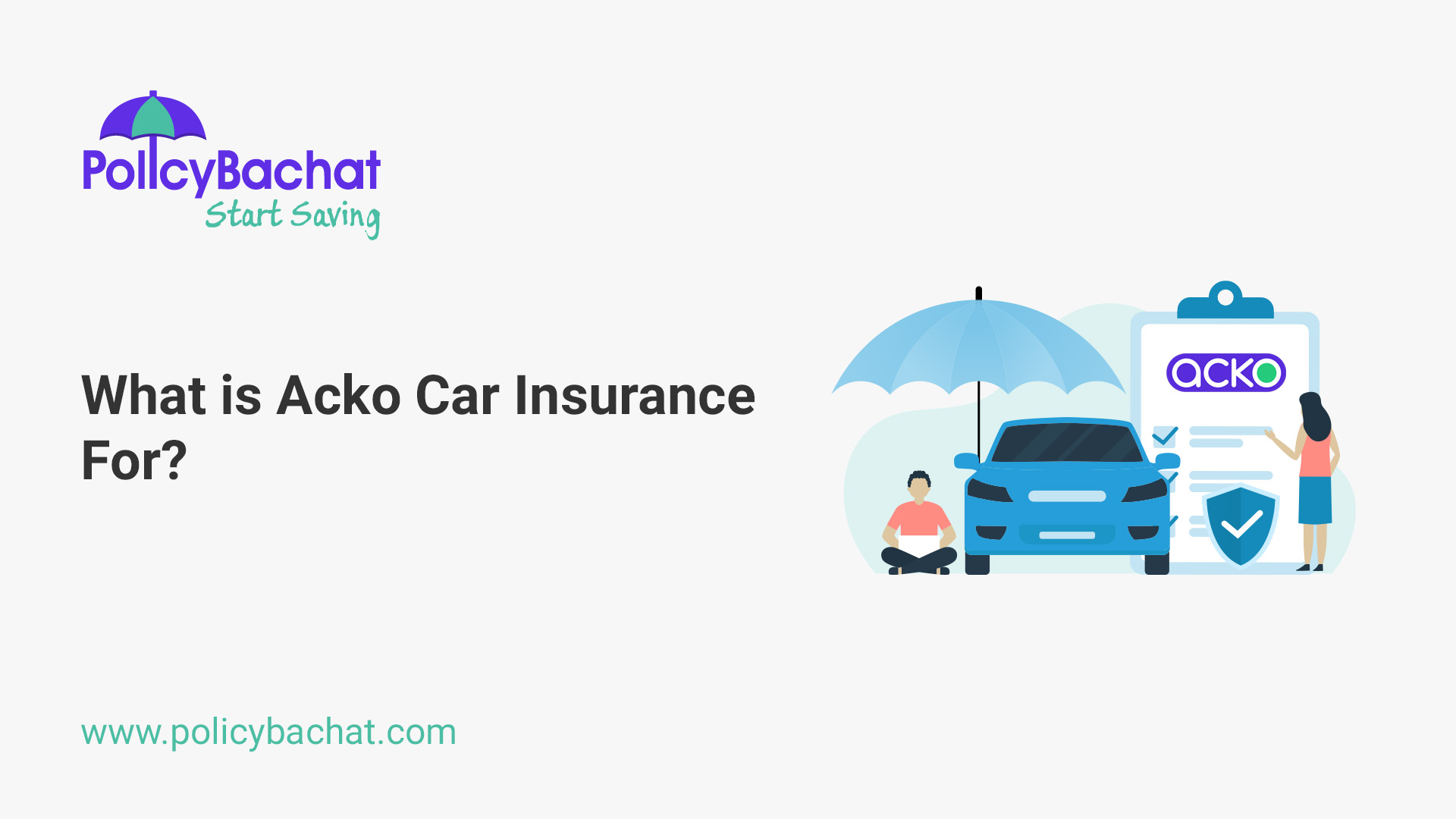What is Acko Car Insurance For? PolicyBachat