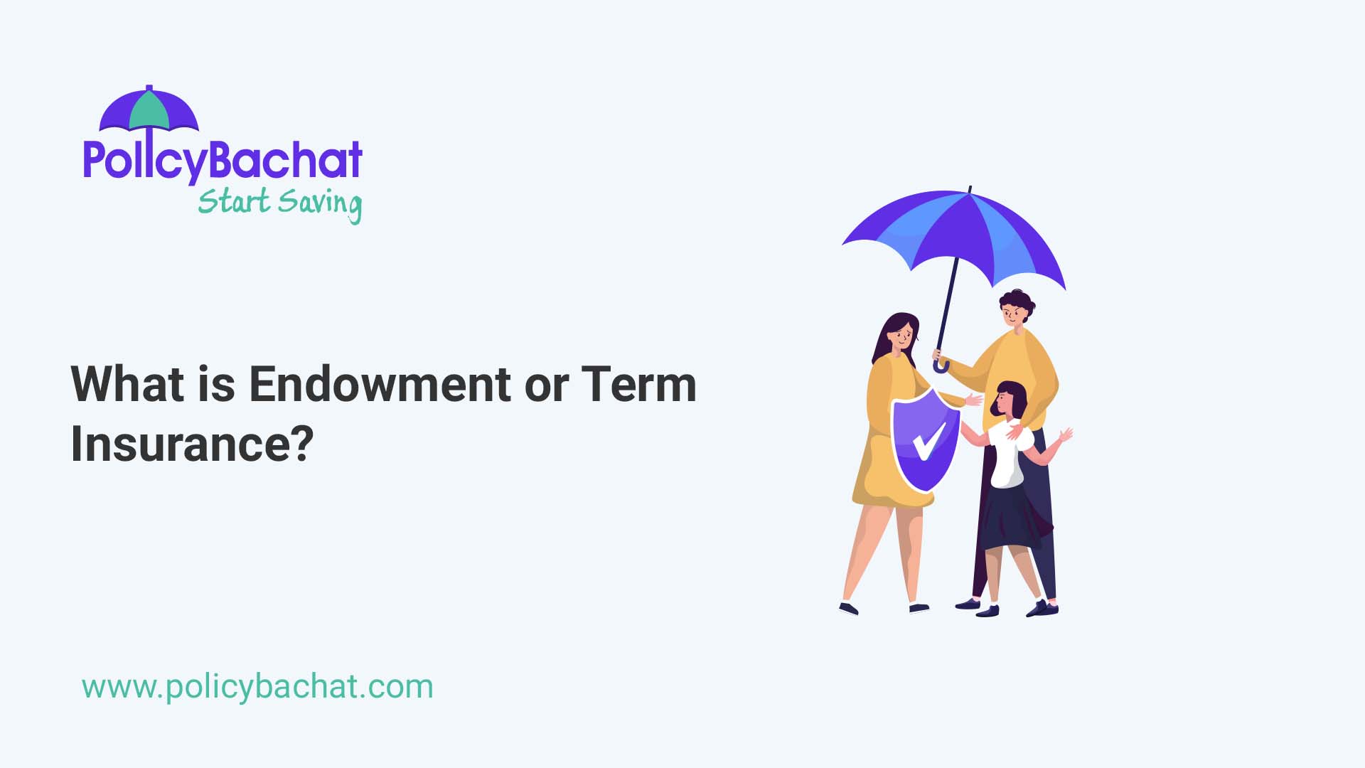 What is Endowment or Term Insurance? PolicyBachat