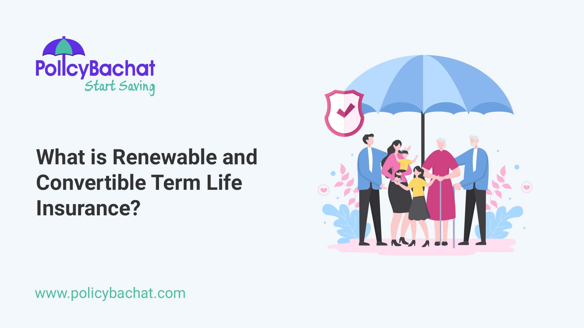 What is Renewable and Convertible Term Life Insurance? PolicyBachat