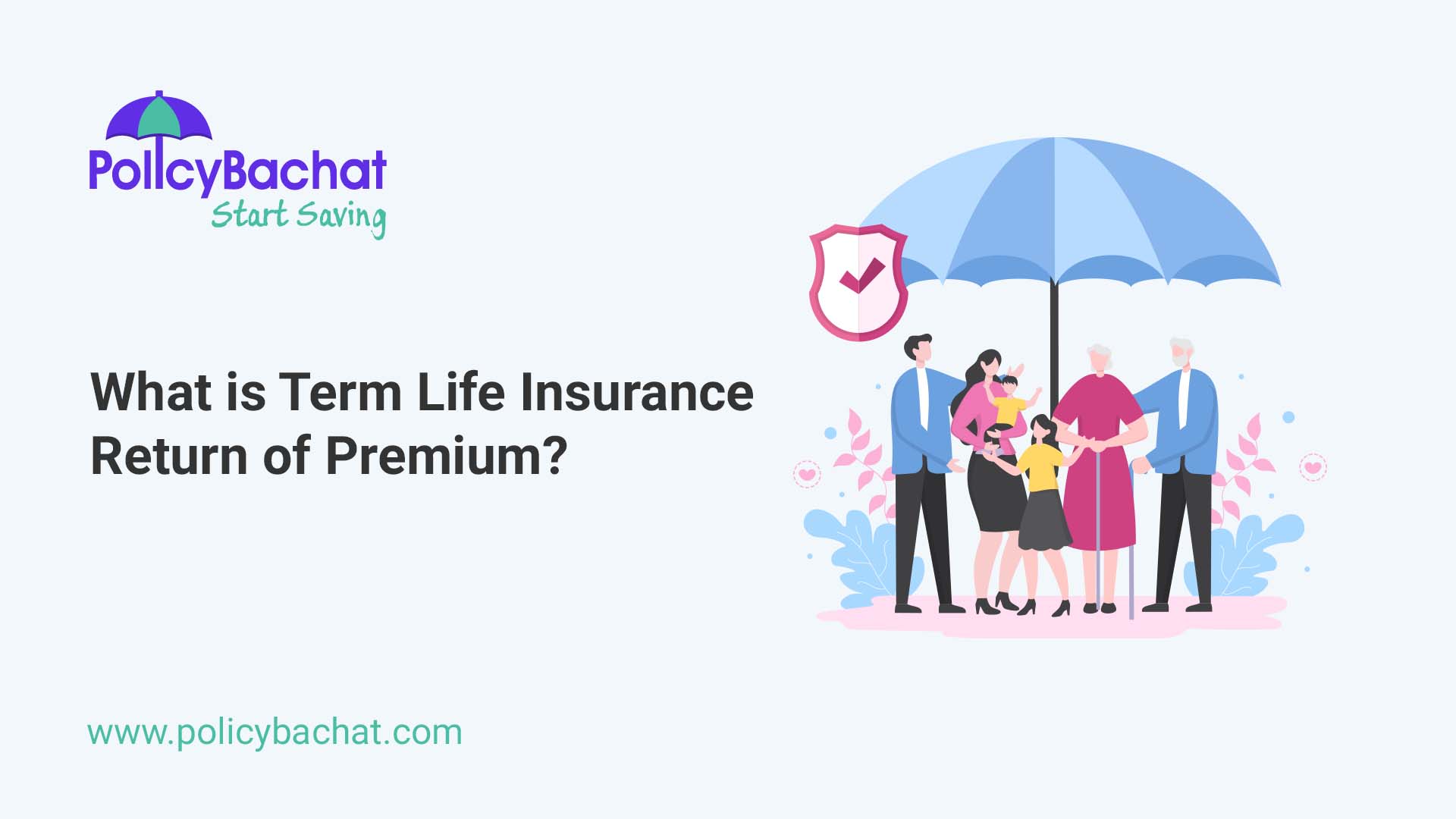 What is Term Life Insurance Return of Premium? PolicyBachat