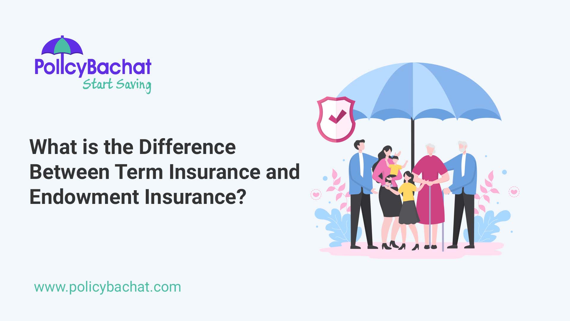 What is the Difference Between Term Insurance and Endowment Insurance? PolicyBachat