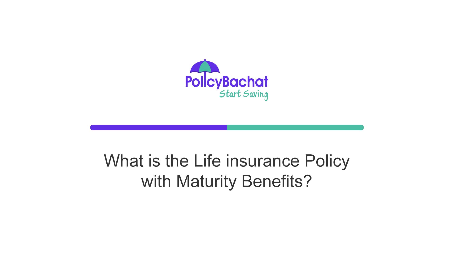 What is the Life insurance Policy with Maturity Benefits? PolicyBachat