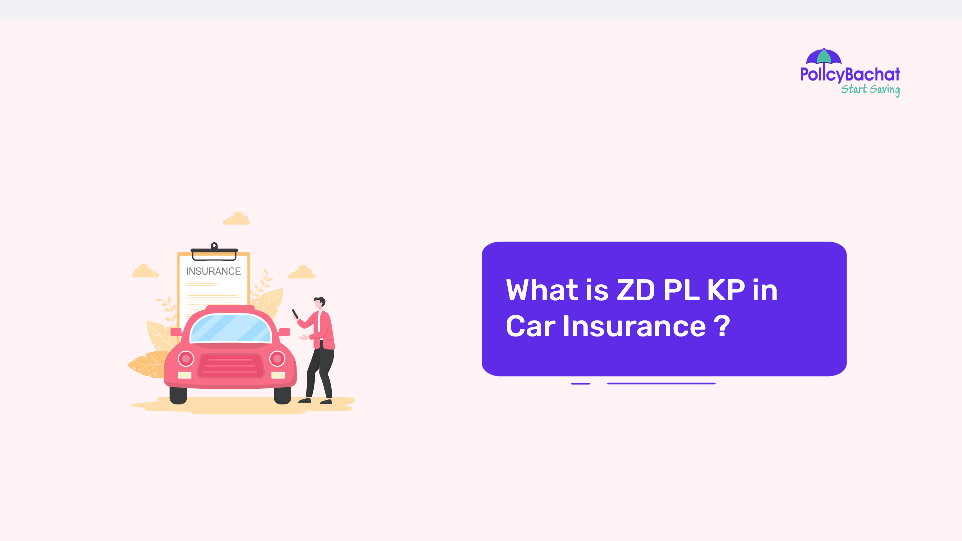 What is ZD PL KP in Car Insurance? - PolicyBachat