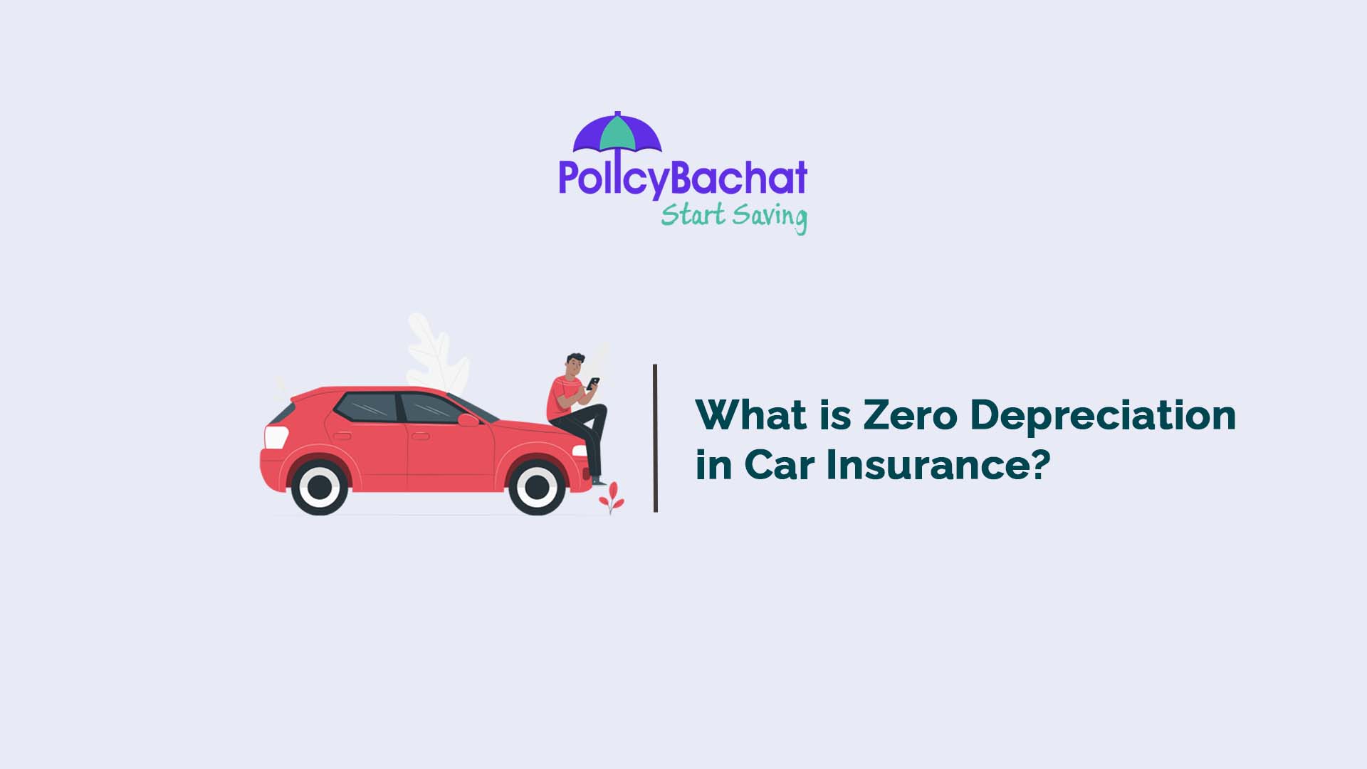 What Is Zero Depreciation In Car Insurance PolicyBachat what-is-zero-depreciation-in-car-insurance-policybachat
