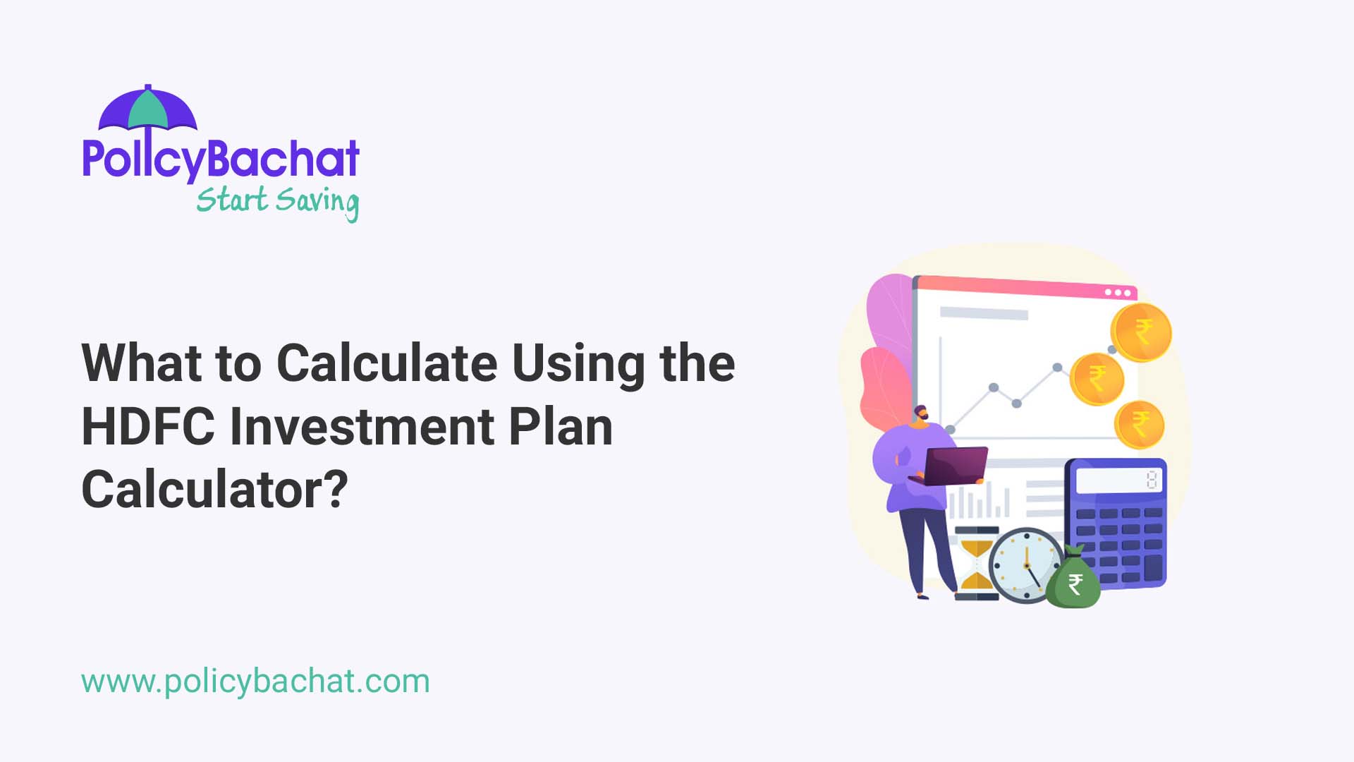 What to Calculate Using the HDFC Investment Plan Calculator? PolicyBachat