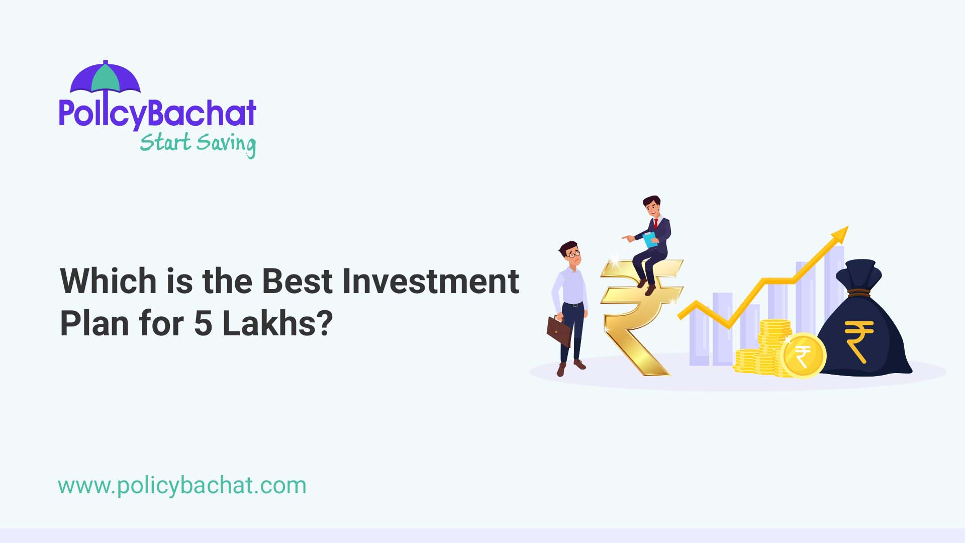Which is the Best Investment Plan for 5 Lakhs? PolicyBachat