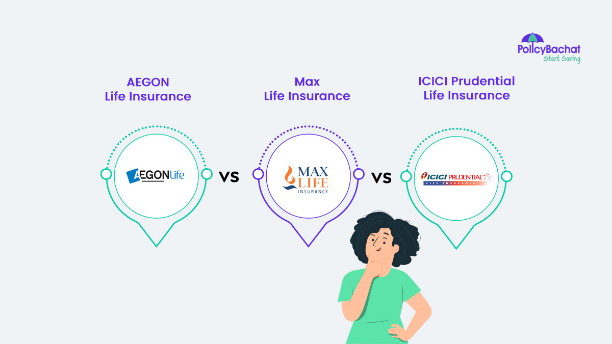 AEGON Life Vs Max Life Vs ICICI Prudential Life - Which is Better?