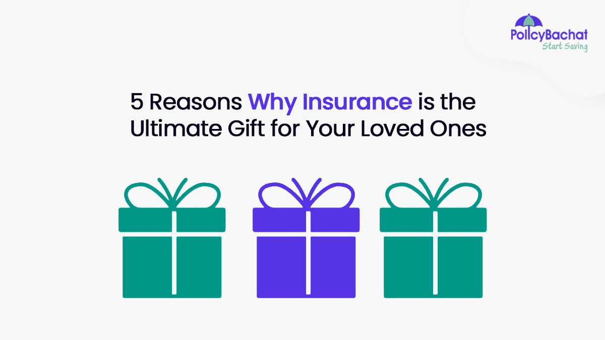 5 Reasons Why Insurance is the Ultimate Gift for Your Loved Ones