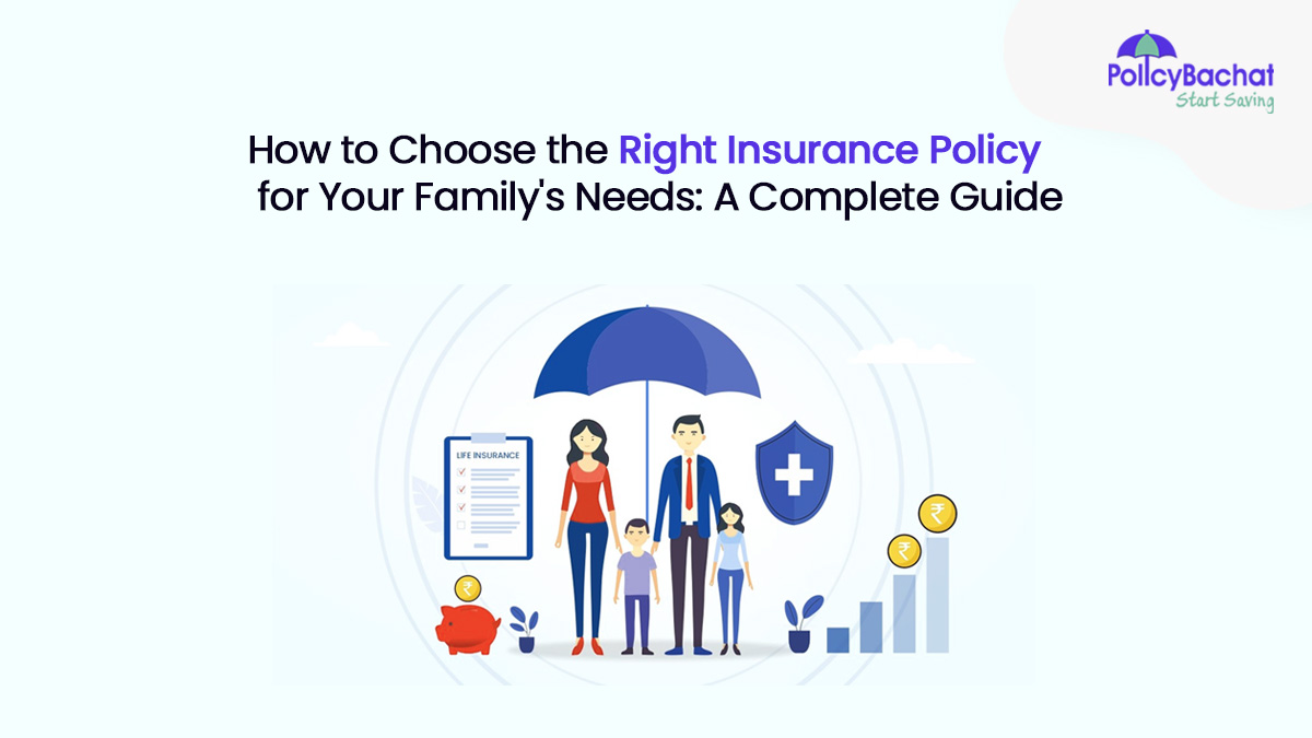 How to Choose the Right Insurance Policy for Your Family