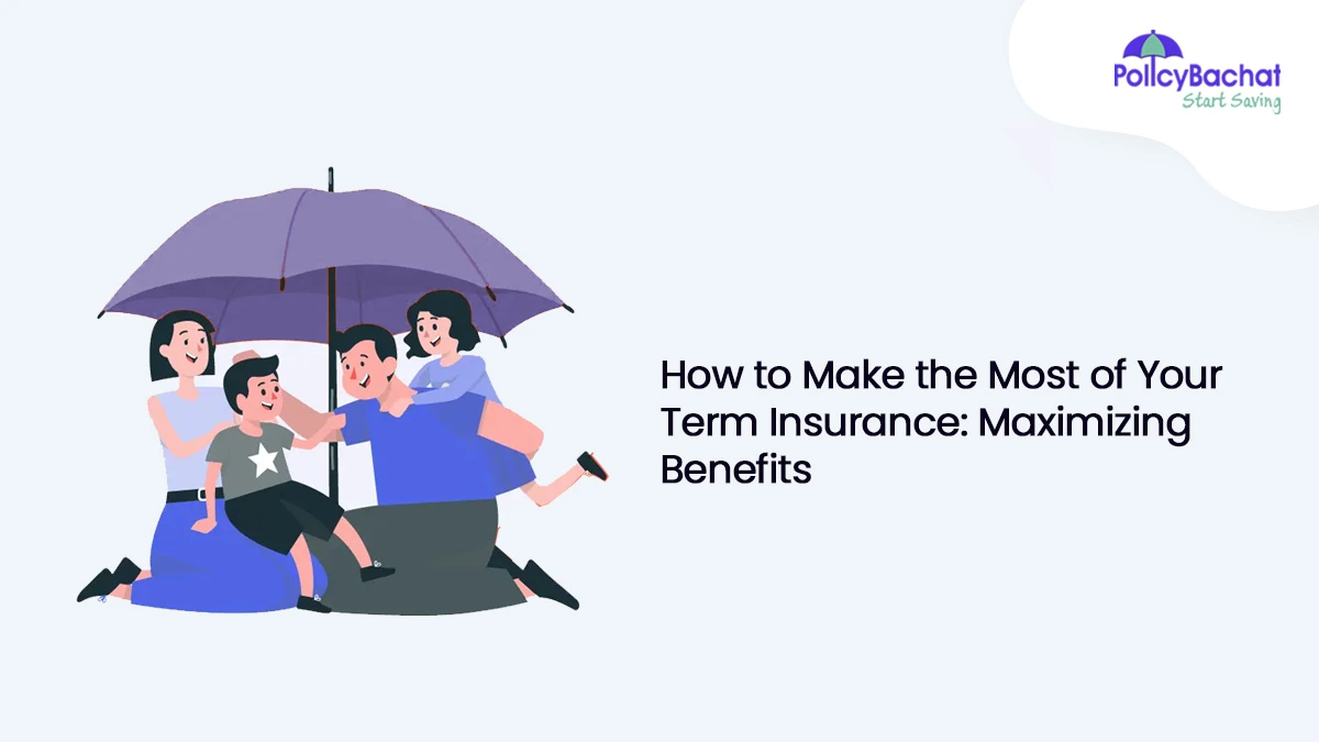 Image of How to Make the Most of Your Term Insurance: Maximizing Benefits