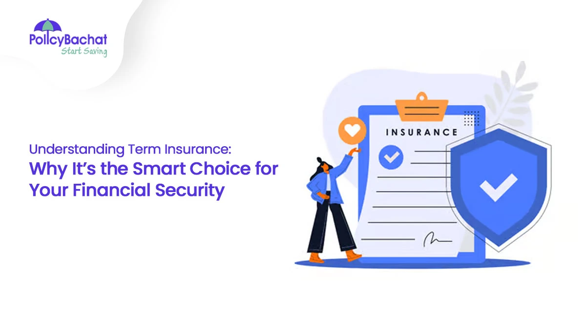Image of Understanding Term Insurance: Why It’s the Smart Choice for Your Financial Security
