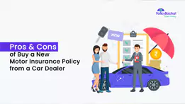 Pros & Cons of Buy a New Motor Insurance Policy from a Car Dealer