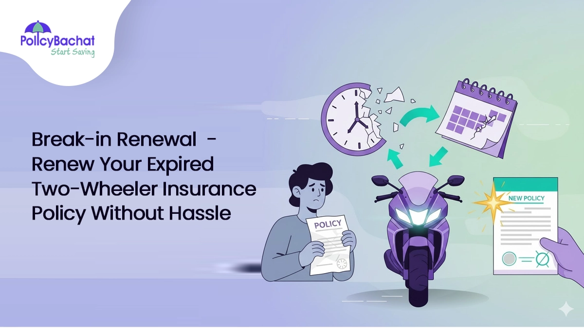 Break-in Renewal for Two-Wheeler Insurance - How to Renew an Expired Policy Without Inspection